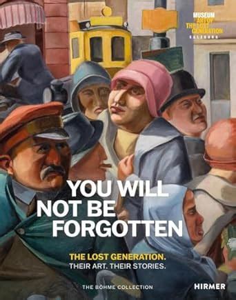 Buy You Will Not Be Forgotten: The Lost Generation. Their Art. Their ...
