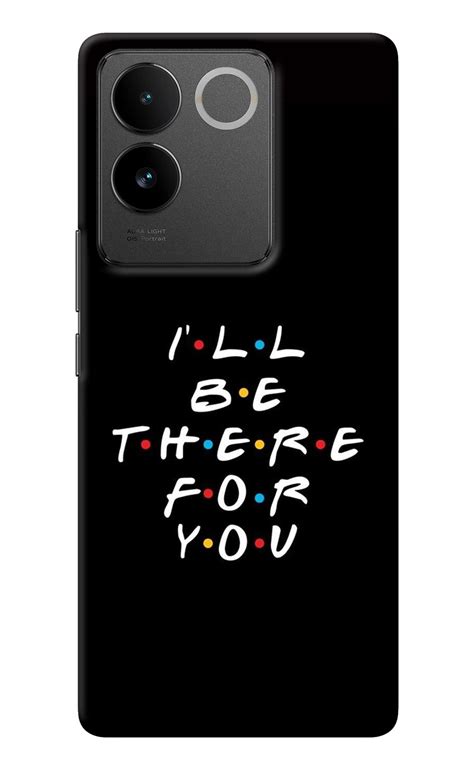 Save Big: Get the I'll Be There For You Vivo T2 Pro 5G Back Cover ...
