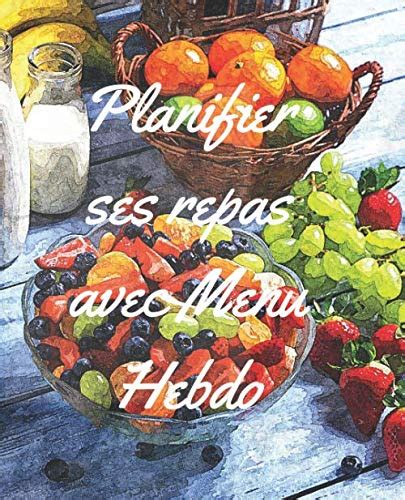 Buy Planifier ses repas avec Menu Hebdo: Le livre permet de planifier ...