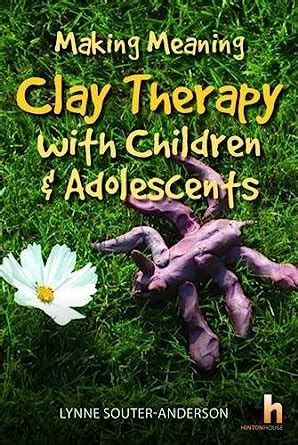 Buy Making Meaning: Clay Therapy with Children & Adolescents Book ...
