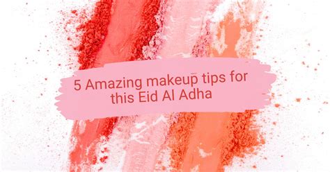 5 Amazing Makeup Tips for This Eid Al Adha - Iba Cosmetics