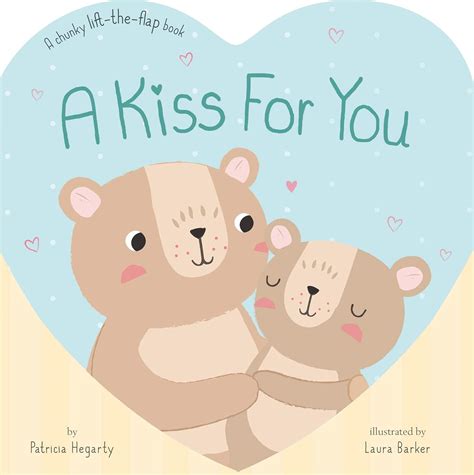 A Kiss for You: A Chunky Lift-the-Flap Book : Hegarty, Patricia, Barker ...