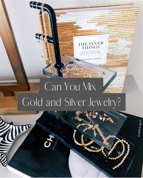Can You Mix Gold and Silver Jewelry? - alittlebitetc