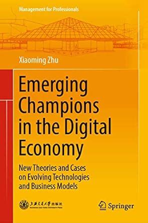 Emerging Champions in the Digital Economy: New Theories and Cases on ...