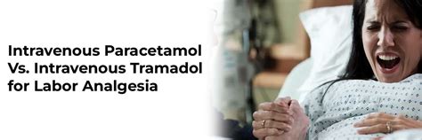 Intravenous Paracetamol Vs. Intravenous Tramadol for Labor Analgesia