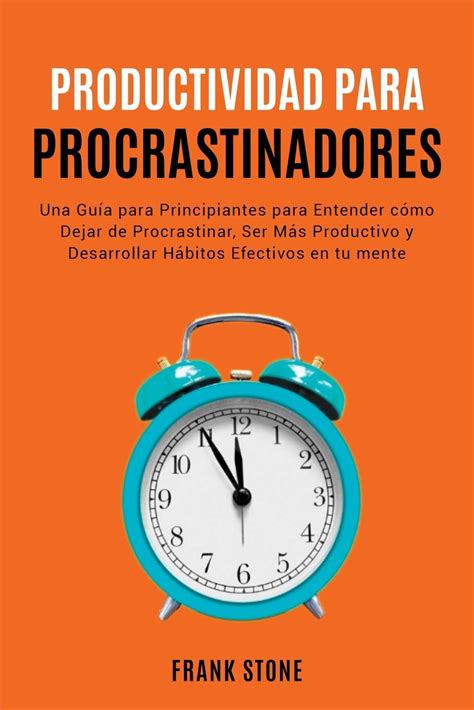 Buy Detener la Procrastinación: Una Guía para Principiantes para ...
