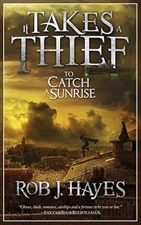 It Takes a Thief to Catch a Sunrise eBook : Hayes, Rob J.: Amazon.in ...