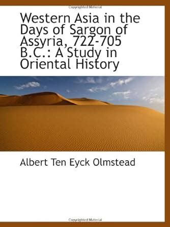Western Asia in the Days of Sargon of Assyria, 722-705 B.C.: A Study in ...