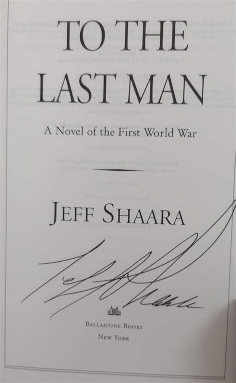 To The Last Man - A Novel of the First World War ** S I G N E D ** by ...