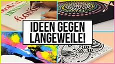 langeweile alleine kreative ideen gegen langeweile langeweile alleine kreative ideen gegen langeweile