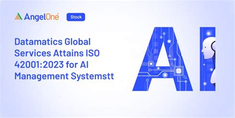 Datamatics Global Services achieved ISO 42001:2023 | Angel One