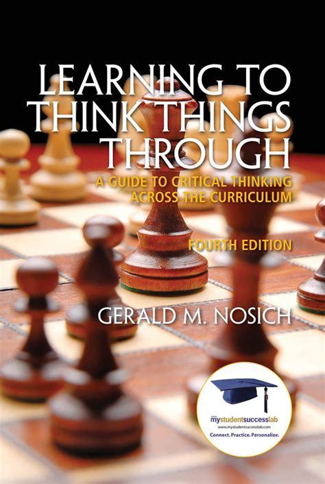 Learning to Think Things Through: A Guide to Critical Thinking Across ...