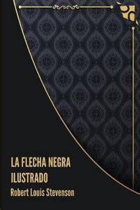 La Flecha Negra Ilustrado: Buy La Flecha Negra Ilustrado by Stevenson ...