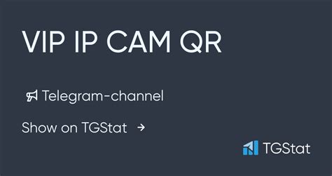 Telegram channel "VIP IP CAM QR" — @ipcamqrfre — TGStat