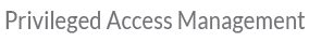 Privileged Account Management