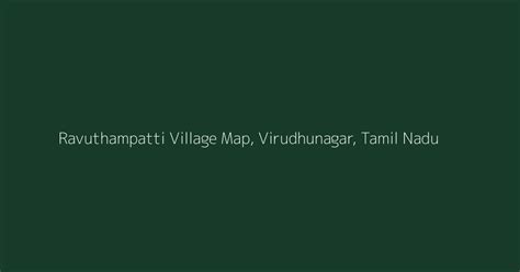 Ravuthampatti Village Map, PIN Code, Population | Virudhunagar...