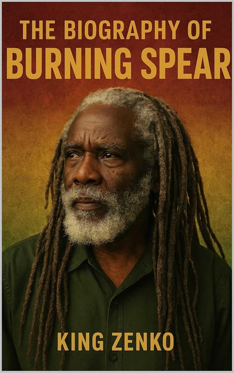 The Biography of Burning Spear : The Messenger of Marcus Garvey’s ...