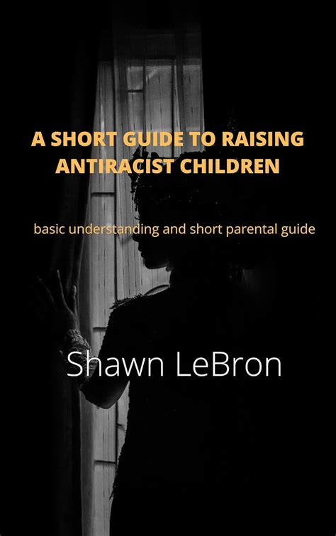 A SHORT GUIDE TO RAISING ANTIRACIST CHILDREN : Raising antiracist ...