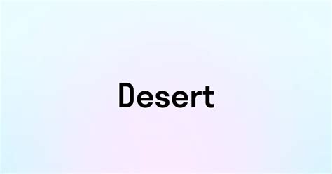 Desert — перевод, транскрипция, произношение и примеры