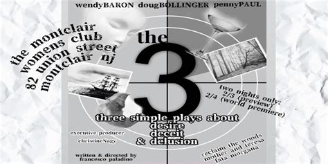 THE 3: (three simple plays about desire, deceit, & delusion), Montclair ...