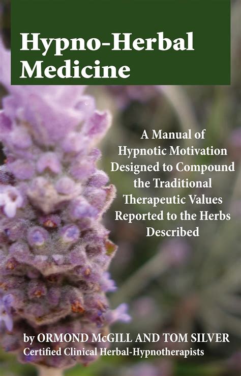 Hypno Herbal Medicine A Manual of Hypnotic Motivation Designed to ...