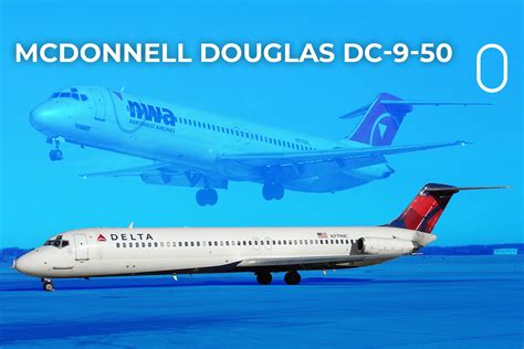 McDonnell Douglas DC-9-50: The Rear-Engined Family's Longest Variant