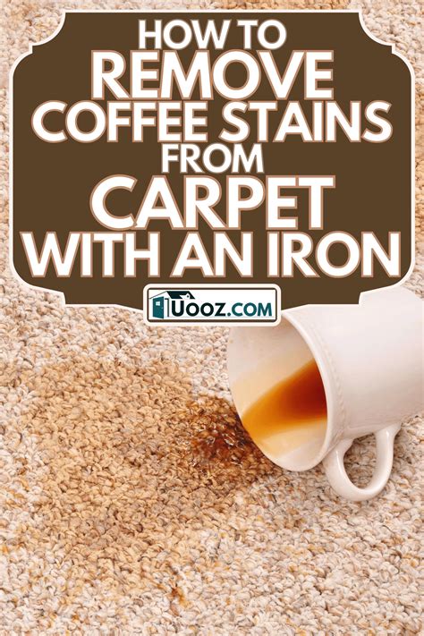 How To Remove Coffee Stains From Carpet With An Iron - uooz.com