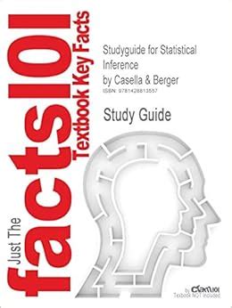 Studyguide for Statistical Inference by Berger, Casella &, ISBN ...