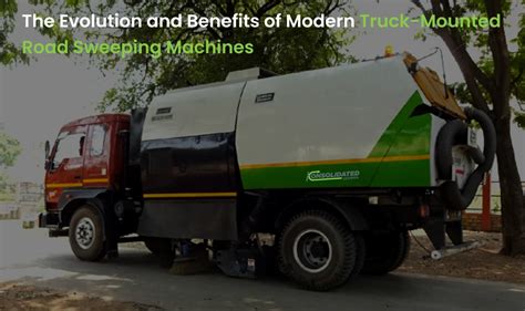 The evolution and benefits of modern truck-mounted road sweeping machines