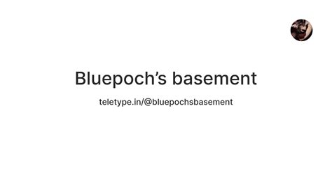 Bluepoch’s basement — Teletype