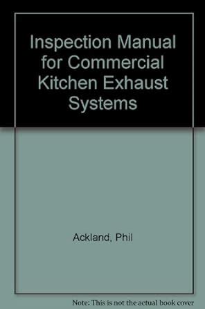 Inspection Manual for Commercial Kitchen Exhaust Systems : Ackland ...