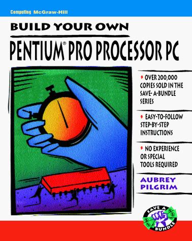 Build Your Own Pentium Pro Processor PC (Save a Bundle S.) : Pilgrim ...