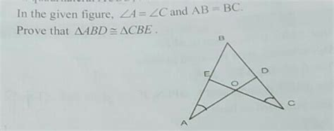 In the given figure,if angle A=angle C and AB=BC,then prove that ...