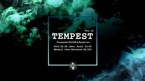 Koenji Cave & HANABI presents ∴ TEMPEST Vol.12 ∴, Koenji Cave, Nerima ...