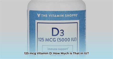 125 mcg of Vitamin D to IU: Conversion Calculator & Dosage Guide ...