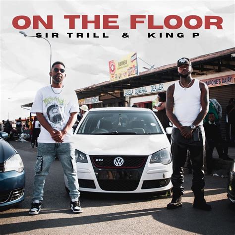 King P, Sir Trill - On The Floor (Original Mix) [Sir Trill Music ...