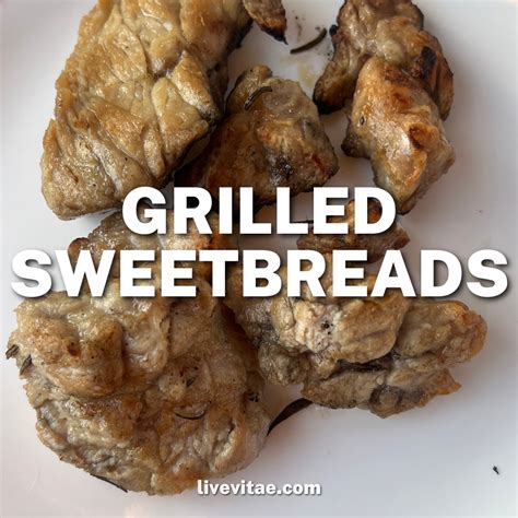 Grilled Sweetbread Recipe | Easy & Nutritious Meal - Live Vitae