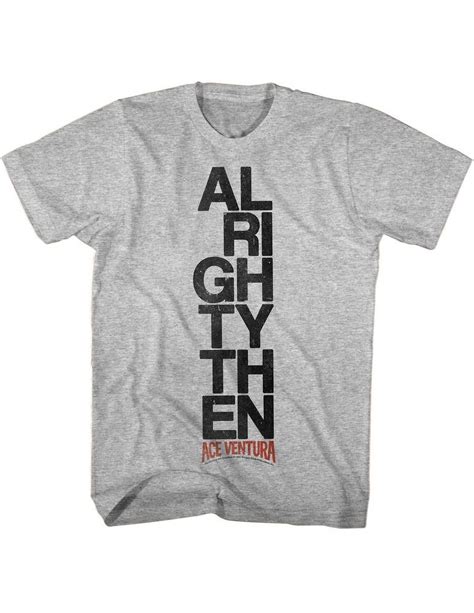 Ace Ventura Alrighty Then