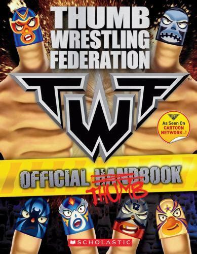 Thumb Wrestling Federation: Offical Thumbbook by Scholastic (2009 ...
