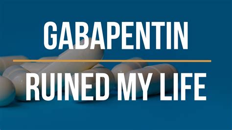 Gabapentin Ruined My Life: Side Effects and Addiction Risks