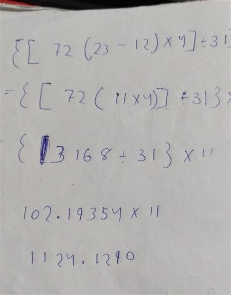 Evaluate {[72 (23−12)×4]÷31}×11 - Brainly.in