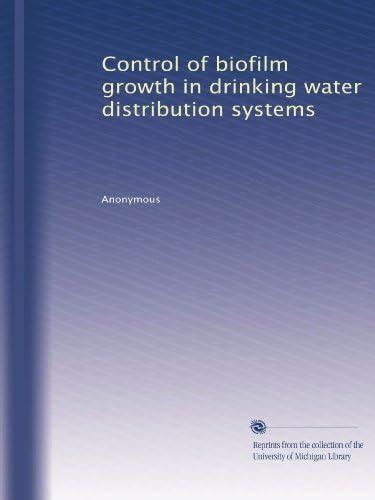 Control of biofilm growth in drinking water distribution systems ...