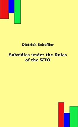 Subsidies under the Rules of the WTO eBook : Scheffler, Dietrich ...