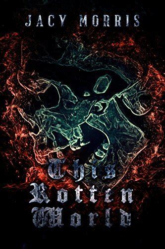 This Rotten World by Jacy Morris | Goodreads