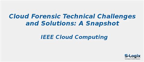 Cloud Forensic Technical Challenges and Solutions: A Snapshot | S-Logix