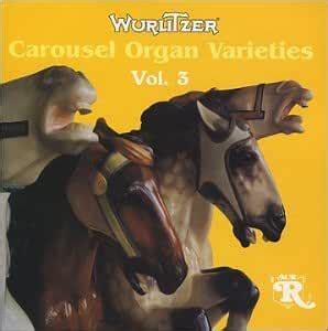 Wurlitzer Carousel Organ Varieties Vol. 3: Wurlitzer Band Organ Model ...