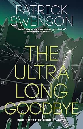 The Ultra Long Goodbye (The Union of Worlds Book 3) eBook : Swenson ...