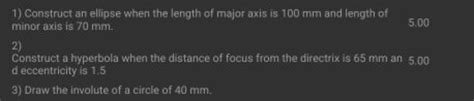 1) Construct an ellipse when the length of major axis is 100 mm and lengt..