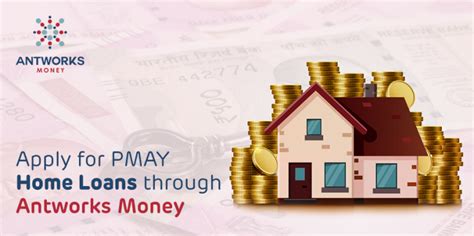 Apply for PMAY Home Loans Through Antworks Money