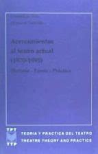ACERCAMIENTOS AL TEATRO ACTUAL (1970-1995). HISTORIA - TEOR A - PR ...